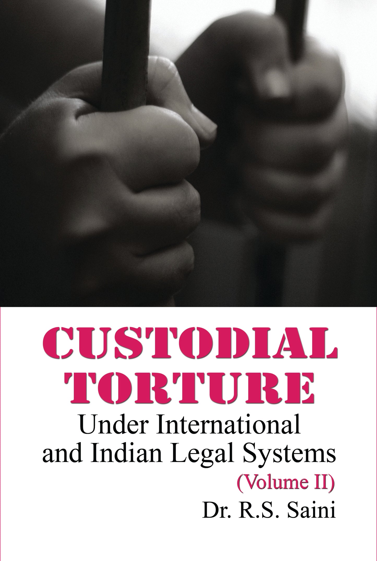 Custodial Torpure under International and Indian Legal system Vol.1 &2