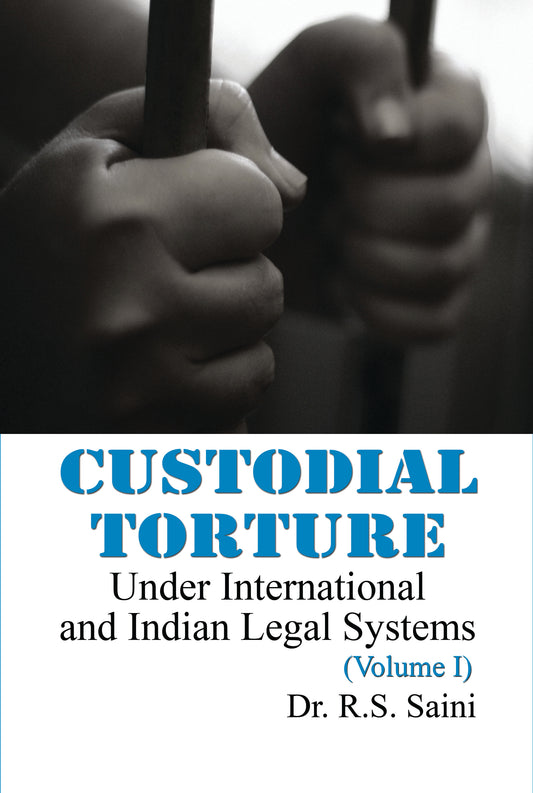 Custodial Torpure under International and Indian Legal system Vol.1 &2