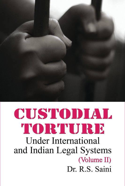 Custodial Torpure under International and Indian Legal system Vol.1 &2