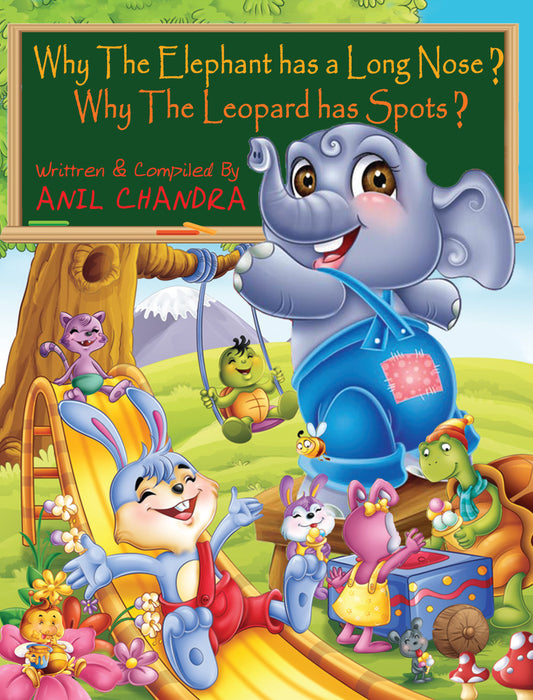 Why The Elephant Has A Long Nose? Why The Leopard Has Spots